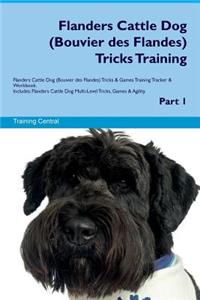 Flanders Cattle Dog (Bouvier des Flandes) Tricks Training Flanders Cattle Dog (Bouvier des Flandes) Tricks & Games Training Tracker & Workbook. Includes