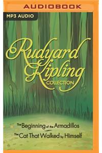 Rudyard Kipling Collection: The Beginning of the Armadillos, the Cat That Walked by Himself