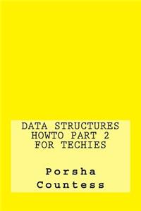 Data Structures HowTo Part 2 for Techies