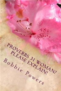 Proverbs 31 Woman? Please Explain!