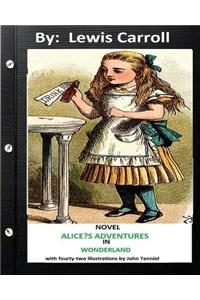 ALICE?S ADVENTURES IN WONDERLAND . NOVEL by Lewis Carroll (Children's Classics)