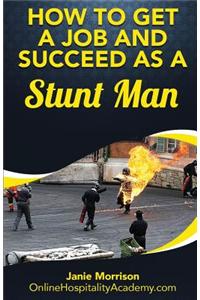 How to Get a Job and Succeed as a Stuntman