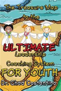 Treasure Map to the Ultimate Leadership Coaching System for Youth