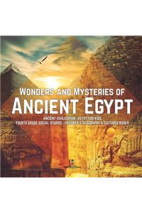 Wonders and Mysteries of Ancient Egypt Ancient Civilization Egypt for Kids Fourth Grade Social Studies Children's Geography & Cultures Books