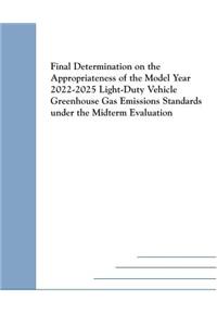 Final Determination on the Appropriateness of the Model Year 2022-2025 Light-Duty Vehicle Greenhouse Gas Emissions Standards under the Midterm Evaluation