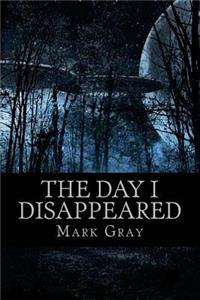 Day I Disappeared