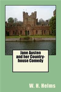 Jane Austen and her Country-house Comedy