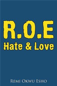 R.O.E Hate & Love