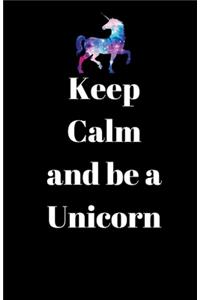 Keep Calm and Be a Unicorn