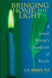 Bringing Home the Light: A Jewish Woman's Handbook of Rituals: A Jewish Woman's Handbook of Rituals