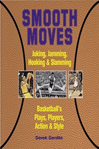 Smooth Moves Juking, Jamming, Hooking & Slamming