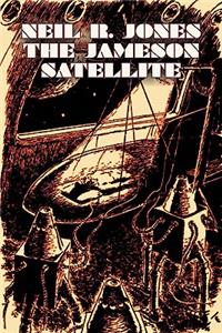 Jameson Satellite by Neil R. Jones, Science Fiction, Fantasy, Adventure