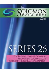 The Solomon Exam Prep Guide to the Series 26 Finra Investment Company and Variable Contracts Products Principal Qualification Examination