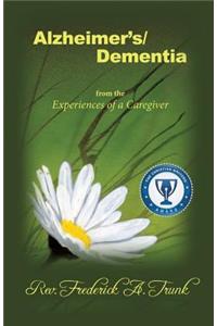 Alzheimer's/Dementia from the Experiences of a Caregiver