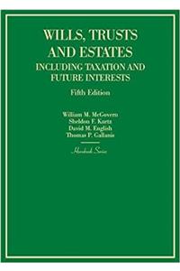 Wills, Trusts and Estates Including Taxation and Future Interests