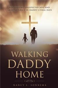 Walking Daddy Home