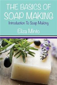 The Basics of Soap Making: Introduction to Soap Making