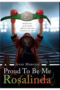 Proud to Be Me Rosalinda