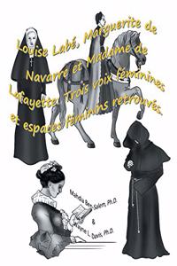 Louise Labé, Marguerite de Navarre Et Madame de Lafayette
