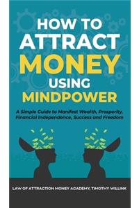 How to Attract Money Using Mindpower