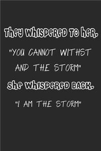 They Whispered To Her, You Cannot Withstand The Storm.