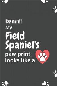 Damn!! my Field Spaniel's paw print looks like a