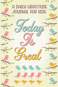 A Daily Gratitude Journal for Kids Today Is Great
