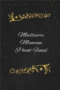 Meilleure. Maman. Point Final.