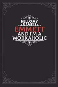 Hello My Name Is Emmett And I'm a Workaholic