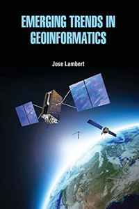 Emerging Trends in Geoinformatics