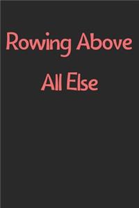 Rowing Above All Else