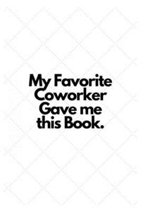 My Favorite Coworker Gave me this Book.