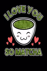 I Love You So Matcha
