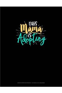 This Mama Is Adopting..