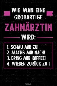 Wie man eine großartige Zahnärztin wird