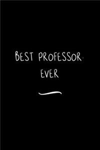 Best Professor. Ever