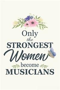 Only The Strongest Women Become Musicians