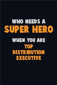 Who Need A SUPER HERO, When You Are Top Distribution Executive