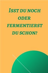 Isst du noch oder fermentierst du schon?