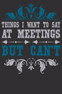 Things I Want To Say At Meetings But Can't Funny Journals