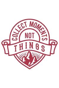 Collect Moments Not Things