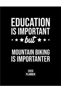 Education Is Important But Mountain Biking Is Importanter 2020 Planner