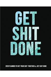 Get Shit Done Planner 2020: Funny 2020 Planner for Men, Daily Weekly Monthly