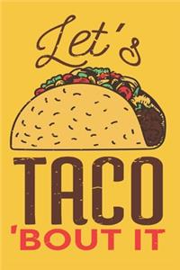 Let's Taco Bout It Journal. Taco Tuesday Mexican Food Taco Tortilla lovers NotBook