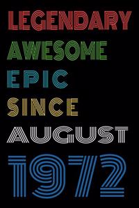 Legendary Awesome Epic Since August 1972 Notebook Birthday Gift For Women/Men/Boss/Coworkers/Colleagues/Students/Friends.