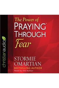 The Power of Praying Through Fear