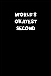World's Okayest Second Notebook - Second Diary - Second Journal - Funny Gift for Second