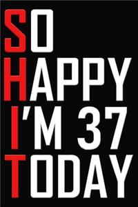 So Happy I'm 37 Today