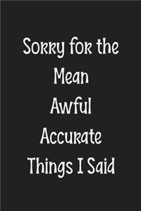 Sorry for the Mean Awful Accurate Things I Said