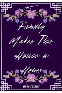 Family Makes This House a Home